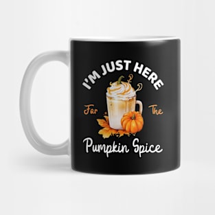 I'm Just Here For The Pumpkin Spice Lover Fall Season Funny Mom Thanksgiving Mug